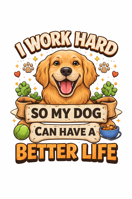 Golden Retriever Work Hard Better Life PNG File