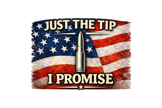 Just the Tip I Promise American Flag/Bullet PNG File on a white background